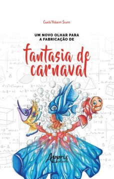 Um novo olhar para a fabricação de fantasia de carnaval