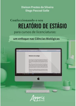 Confeccionando o seu relatório de estágio para cursos de licenciaturas: um enfoque nas ciências biológicas