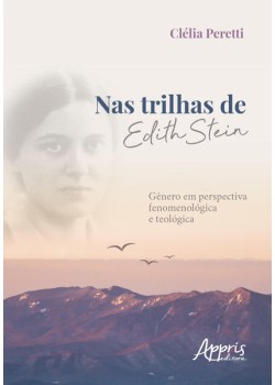 Nas trilhas de edith stein: gênero em perspectiva fenomenológica e teológica