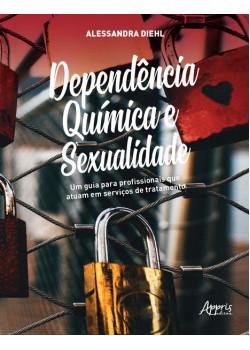 Dependência química e sexualidade: um guia para profissionais que atuam em serviços de tratamento