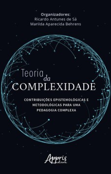 Teoria da complexidade: contribuições epistemológicas e metodológicas para uma pedagogia complexa