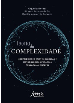 Teoria da complexidade: contribuições epistemológicas e metodológicas para uma pedagogia complexa