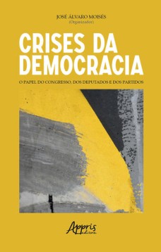 Crises da democracia: o papel do congresso, dos deputados e dos partidos