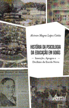 História da psicologia da educação em Goiás: inserção, apogeu e declínio da escola nova