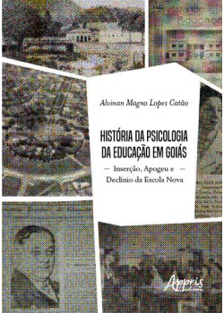 História da psicologia da educação em Goiás: inserção, apogeu e declínio da escola nova