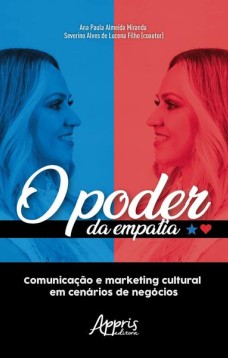 O poder da empatia: comunicação e marketing cultural em cenários de negócios