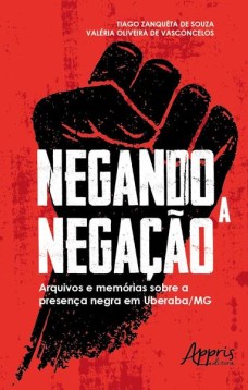 Negando a negação: arquivos e memórias sobre a presença negra em uberaba-mg