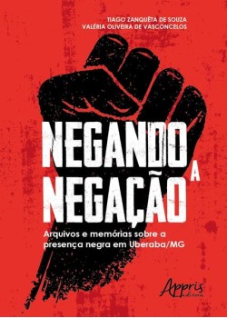 Negando a negação: arquivos e memórias sobre a presença negra em uberaba-mg