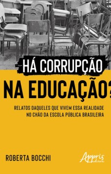 Há corrupção na educação?: relatos daqueles que vivem essa realidade no chão da escola pública brasileira