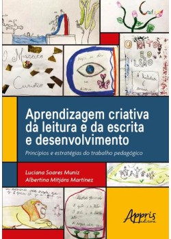 Aprendizagem criativa da leitura e da escrita e desenvolvimento: princípios e estratégias do trabalho pedagógico