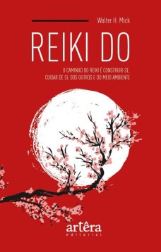 Reiki do: o caminho do reiki do é construir-se. cuidar de si, dos outros e do meio ambiente