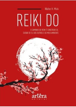 Reiki do: o caminho do reiki do é construir-se. cuidar de si, dos outros e do meio ambiente