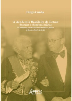 A Academia Brasileira de Letras durante a ditadura militar: os intelectuais conservadores entre cultura e política