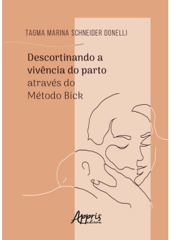 Descortinando a vivência do parto através do método Bick