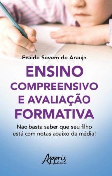 Ensino compreensivo e avaliação formativa: não basta saber que seu filho está com notas abaixo da média!