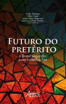 Futuro do pretérito: o Brasil segundo suas constituições