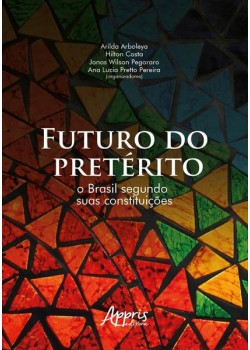 Futuro do pretérito: o Brasil segundo suas constituições