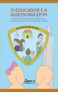 O educador e a assessoria EP/PI: uma intervenção psicanalítica com crianças pequenas com sinais de autismo