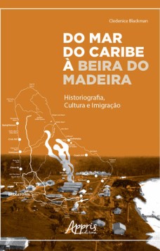 Do mar do caribe à beira do madeira: historiografia, cultura e imigração