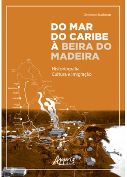 Do mar do caribe à beira do madeira: historiografia, cultura e imigração