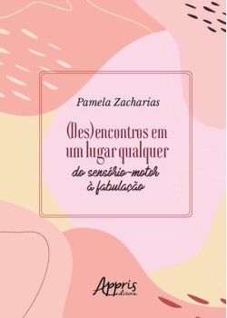 (des)encontros em um lugar qualquer: do sensório-motor à fabulação