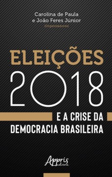 Eleições 2018 e a crise da democracia brasileira