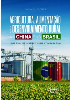 Agricultura, alimentação e desenvolvimento rural na china e no brasil: uma análise institucional comparativa