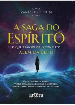 A saga do espírito: o que transpassa o conflito além da lei II