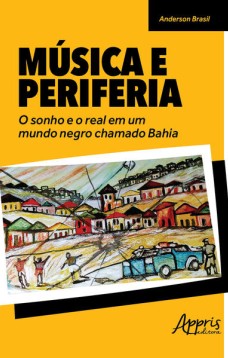 Música e periferia: o sonho e o real em um mundo negro chamado Bahia