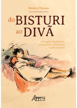 Do bisturi ao divã: cirurgia bariátrica, compulsão alimentar e psicanálise