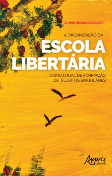 A organização da escola libertária como local de formação de sujeitos singulares