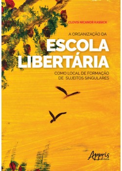 A organização da escola libertária como local de formação de sujeitos singulares