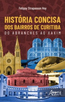 História concisa dos bairros de curitiba: do abranches ao xaxim