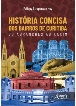 História concisa dos bairros de curitiba: do abranches ao xaxim