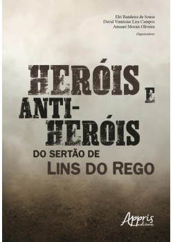 Heróis e anti-heróis do sertão de Lins do Rego