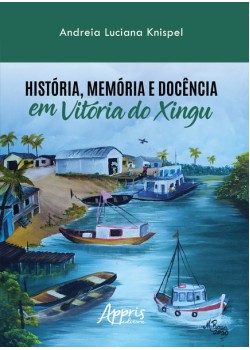 História, memória e docência em Vitória do Xingu