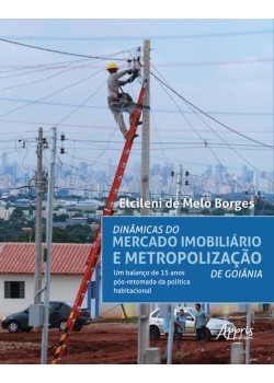 Dinâmicas do mercado imobiliário e metropolização de goiânia: um balanço de 15 anos pós-retomada da política habitacional