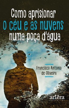 Como aprisionar o céu e as nuvens numa poça d’água