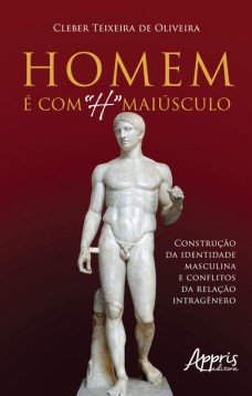 Homem é com “h” maiúsculo: construção da identidade masculina e conflitos da relação intragênero