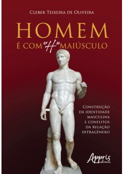 Homem é com “h” maiúsculo: construção da identidade masculina e conflitos da relação intragênero