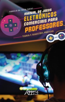 Manual de jogos eletrônicos comerciais para professores: teoria e sugestões práticas