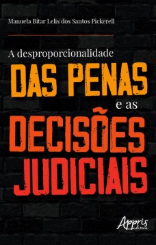 A desproporcionalidade das penas e as decisões judiciais