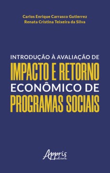 Introdução à avaliação de impacto e retorno econômico de programas sociais