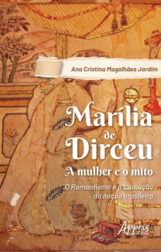 Marília de dirceu: a mulher e o mito; o romantismo e a formação da nação brasileira