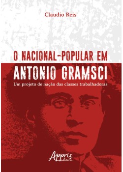 O nacional-popular em antonio gramsci: um projeto de nação das classes trabalhadoras