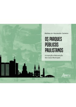 Os parques públicos paulistanos: a invenção e reinvenção dos casos municipais