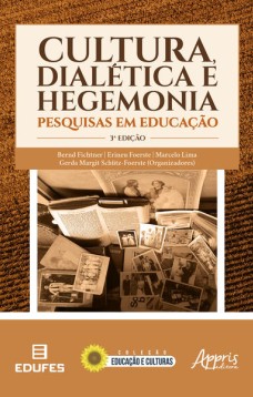 Cultura, dialética e hegemonia: pesquisas em educação