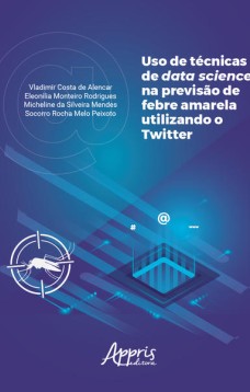 Uso de técnicas de data science na previsão de febre amarela utilizando o twitter