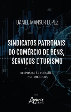 Sindicatos patronais do comércio de bens, serviços e turismo: respostas às pressões institucionais