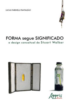 Forma segue significado: o design conceitual de stuart walker